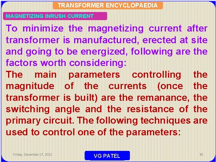 TRANSFORMER ENCYCLOPAEDIA MAGNETIZING INRUSH CURRENT To minimize the magnetizing current after transformer is manufactured,
