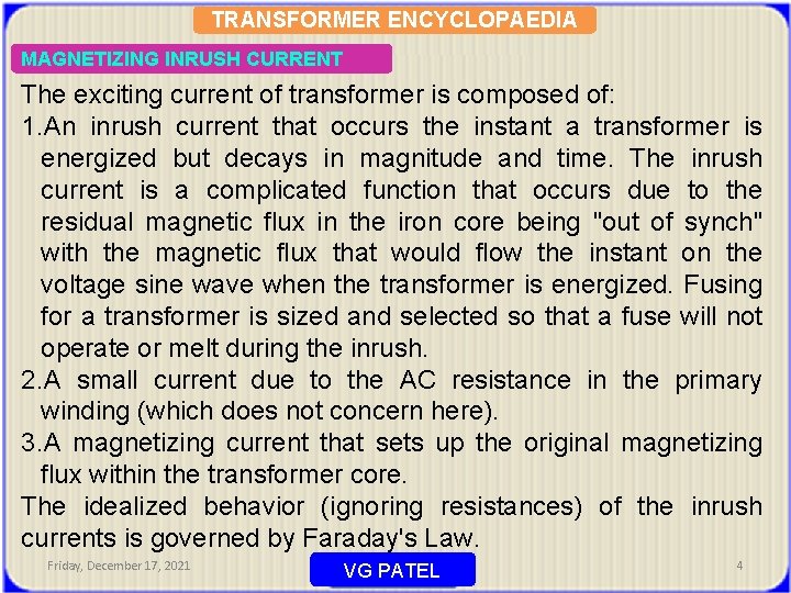 TRANSFORMER ENCYCLOPAEDIA MAGNETIZING INRUSH CURRENT The exciting current of transformer is composed of: 1.
