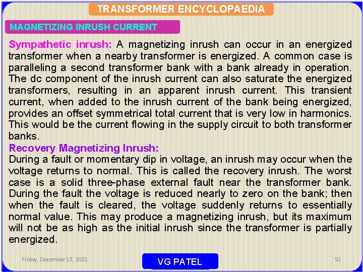 TRANSFORMER ENCYCLOPAEDIA MAGNETIZING INRUSH CURRENT Sympathetic inrush: A magnetizing inrush can occur in an
