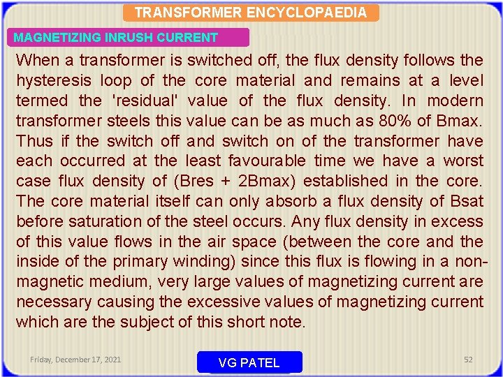 TRANSFORMER ENCYCLOPAEDIA MAGNETIZING INRUSH CURRENT When a transformer is switched off, the flux density