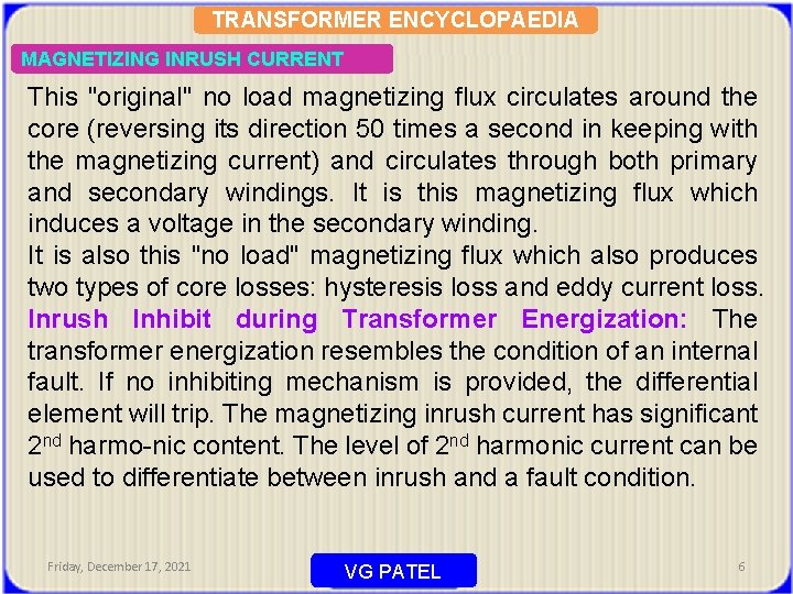 TRANSFORMER ENCYCLOPAEDIA MAGNETIZING INRUSH CURRENT This "original" no load magnetizing flux circulates around the