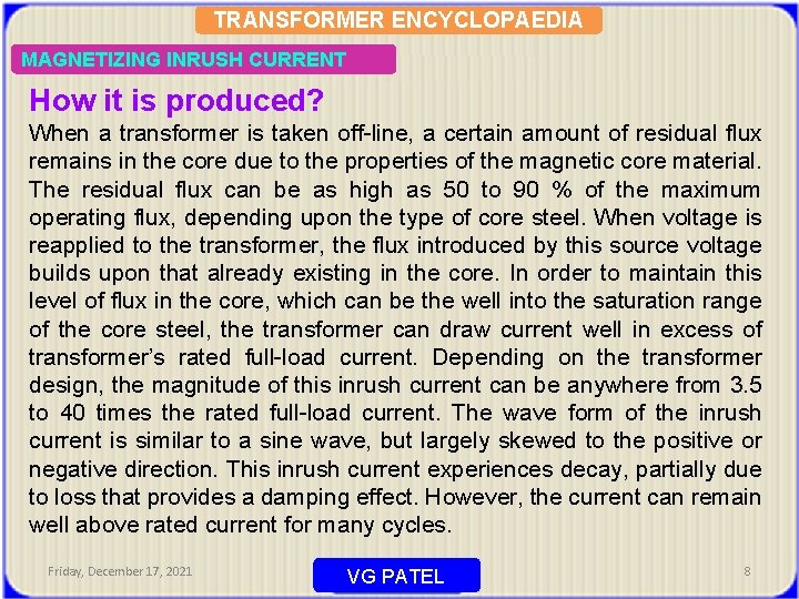 TRANSFORMER ENCYCLOPAEDIA MAGNETIZING INRUSH CURRENT How it is produced? When a transformer is taken