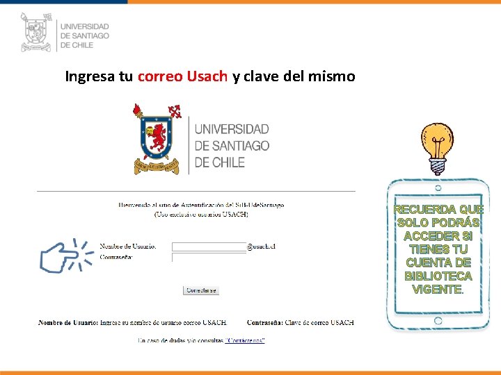 Ingresa tu correo Usach y clave del mismo RECUERDA QUE SOLO PODRÁS ACCEDER SI