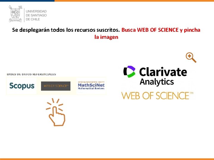 Se desplegarán todos los recursos suscritos. Busca WEB OF SCIENCE y pincha la imagen