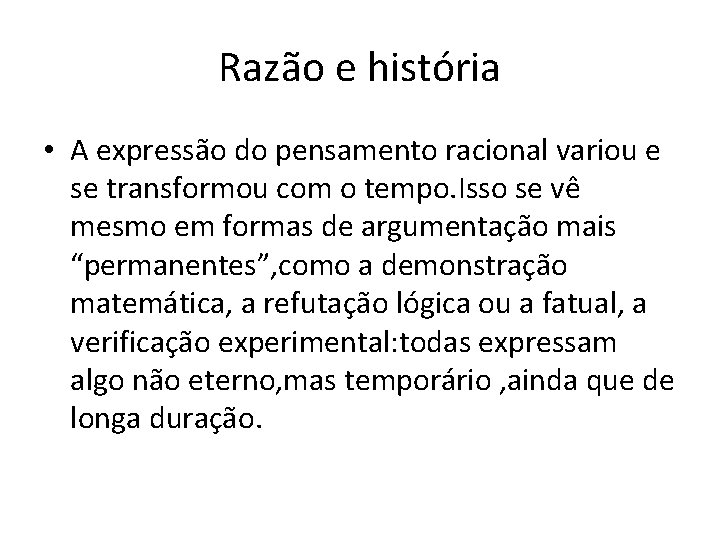 Razão e história • A expressão do pensamento racional variou e se transformou com