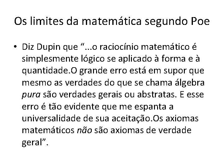 Os limites da matemática segundo Poe • Diz Dupin que “. . . o