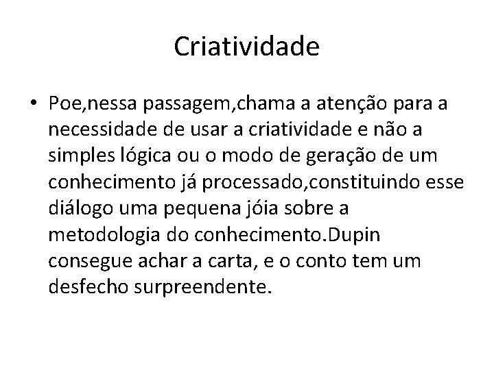 Criatividade • Poe, nessa passagem, chama a atenção para a necessidade de usar a