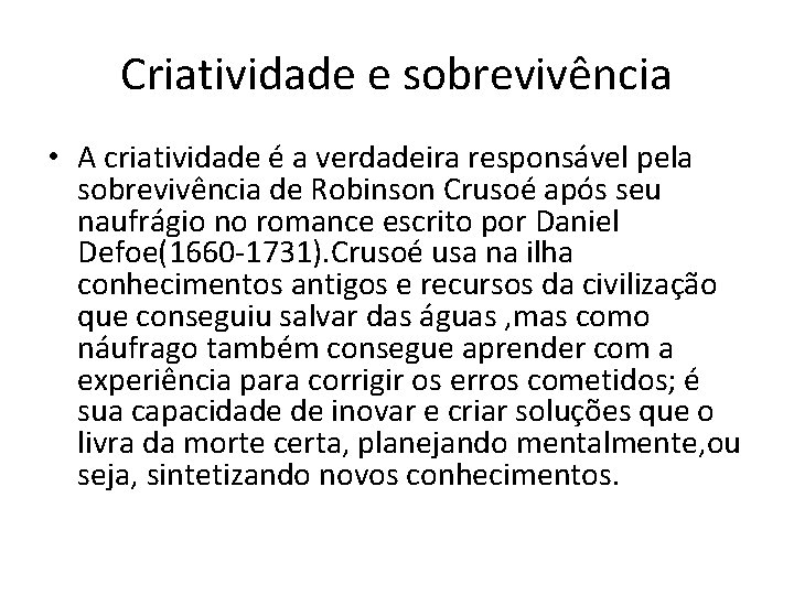 Criatividade e sobrevivência • A criatividade é a verdadeira responsável pela sobrevivência de Robinson