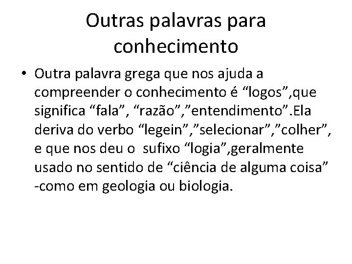 Outras palavras para conhecimento • Outra palavra grega que nos ajuda a compreender o