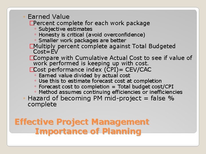 ◦ Earned Value �Percent complete for each work package ◦ Subjective estimates ◦ Honesty