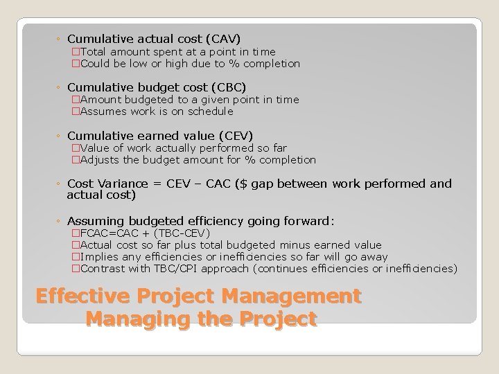 ◦ Cumulative actual cost (CAV) �Total amount spent at a point in time �Could