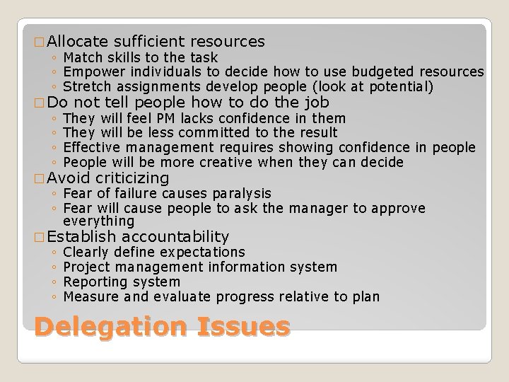 � Allocate sufficient resources ◦ Match skills to the task ◦ Empower individuals to
