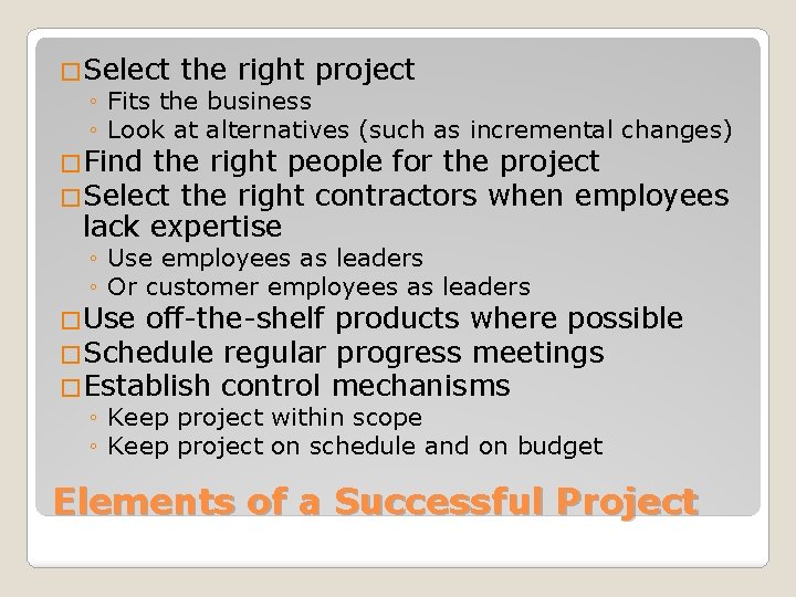�Select the right project ◦ Fits the business ◦ Look at alternatives (such as