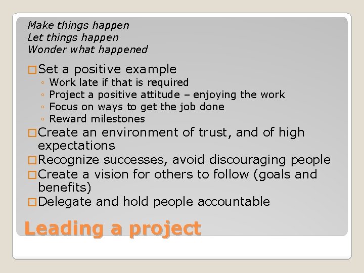 Make things happen Let things happen Wonder what happened � Set a positive example