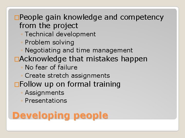 �People gain knowledge and competency from the project ◦ Technical development ◦ Problem solving