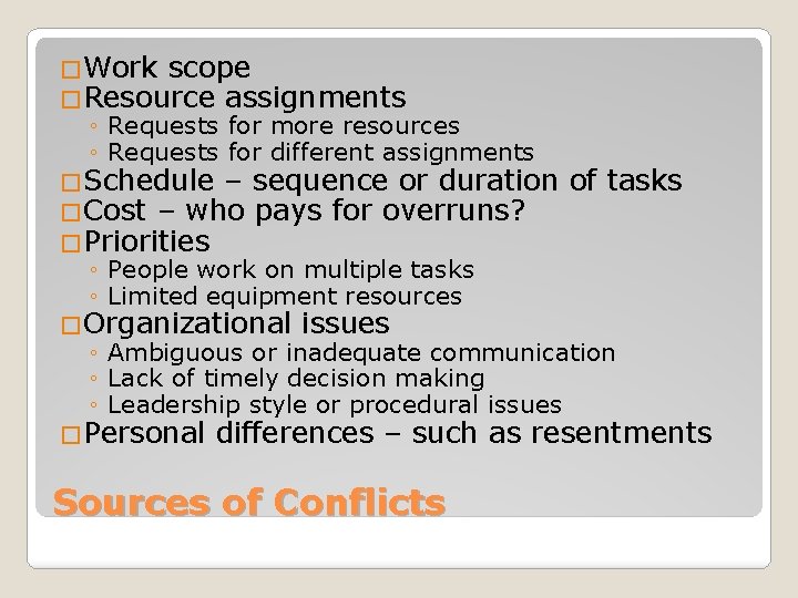 �Work scope �Resource assignments ◦ Requests for more resources ◦ Requests for different assignments