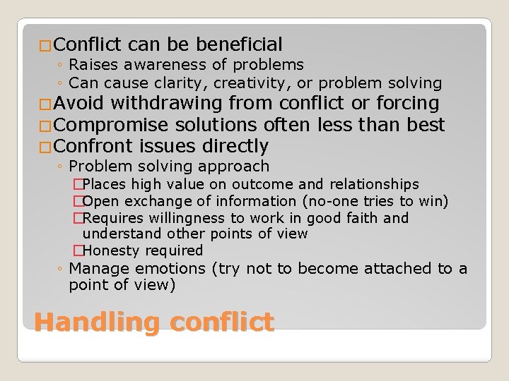 �Conflict can be beneficial ◦ Raises awareness of problems ◦ Can cause clarity, creativity,