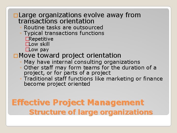 �Large organizations evolve away from transactions orientation ◦ Routine tasks are outsourced ◦ Typical