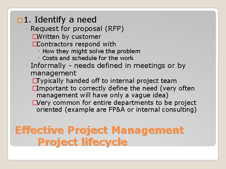 � 1. Identify a need ◦ Request for proposal (RFP) �Written by customer �Contractors