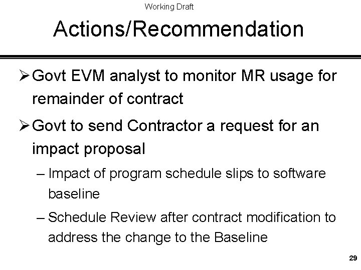 Working Draft Actions/Recommendation Ø Govt EVM analyst to monitor MR usage for remainder of