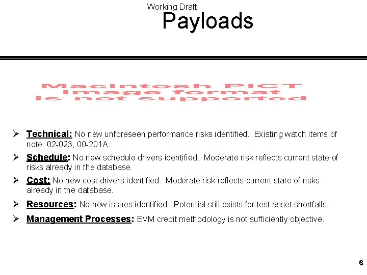 Working Draft Payloads Ø Technical: No new unforeseen performance risks identified. Existing watch items