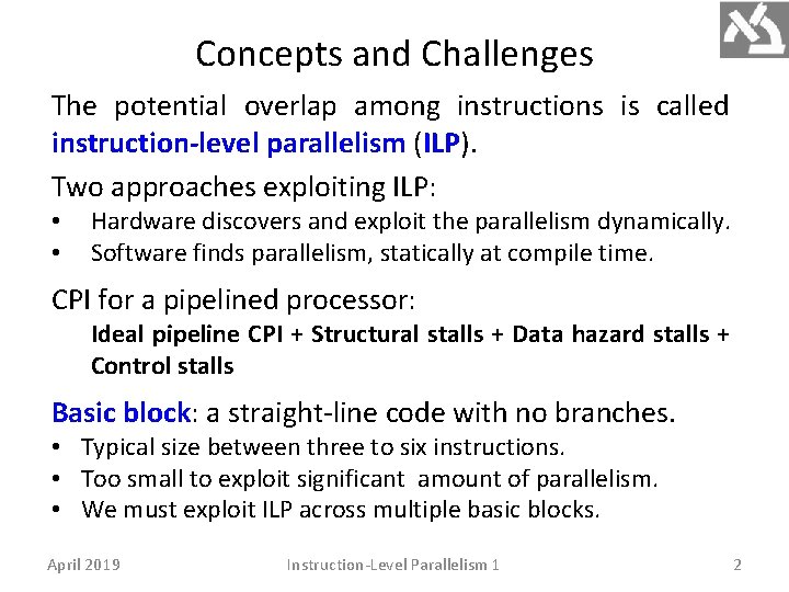 Concepts and Challenges The potential overlap among instructions is called instruction-level parallelism (ILP). Two