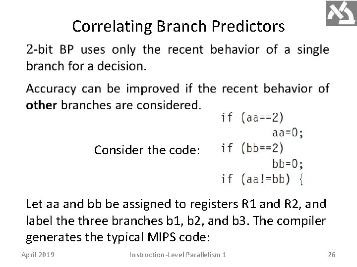 Correlating Branch Predictors Consider the code: Let aa and bb be assigned to registers