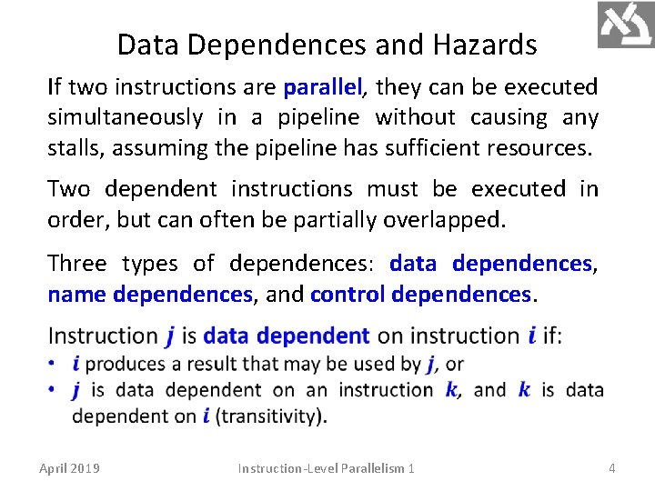 Data Dependences and Hazards If two instructions are parallel, they can be executed simultaneously
