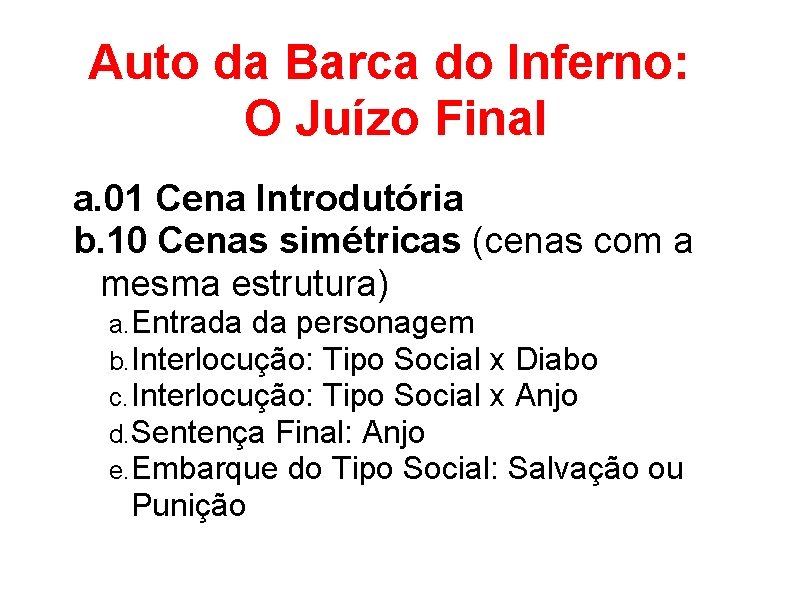 Auto da Barca do Inferno: O Juízo Final a. 01 Cena Introdutória b. 10