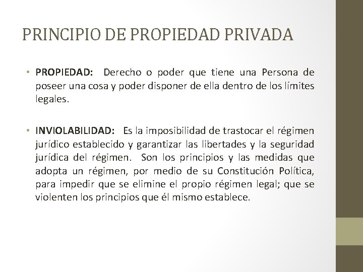 PRINCIPIO DE PROPIEDAD PRIVADA • PROPIEDAD: Derecho o poder que tiene una Persona de