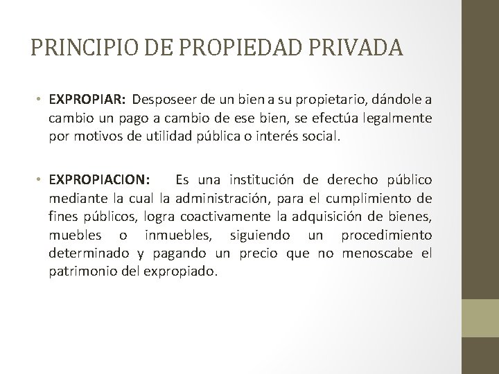 PRINCIPIO DE PROPIEDAD PRIVADA • EXPROPIAR: Desposeer de un bien a su propietario, dándole