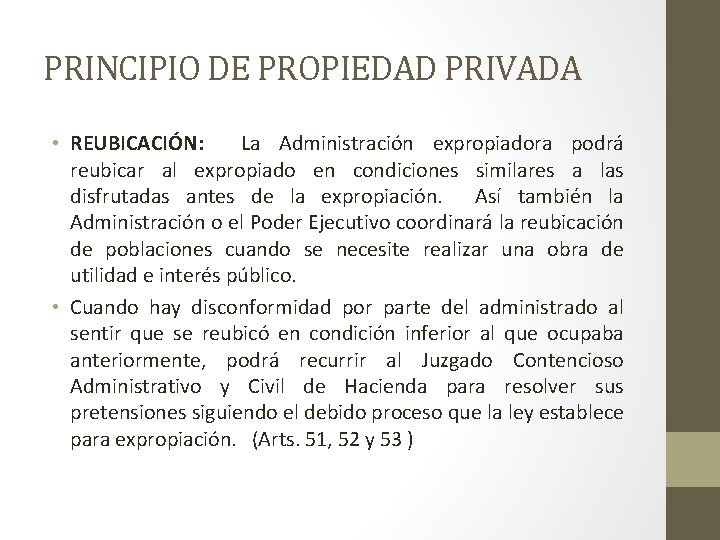 PRINCIPIO DE PROPIEDAD PRIVADA • REUBICACIÓN: La Administración expropiadora podrá reubicar al expropiado en