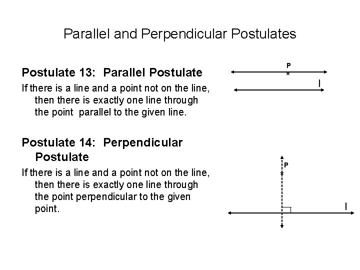 Parallel and Perpendicular Postulates P Postulate 13: Parallel Postulate * If there is a