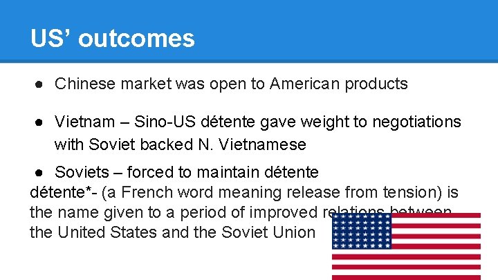 US’ outcomes ● Chinese market was open to American products ● Vietnam – Sino-US