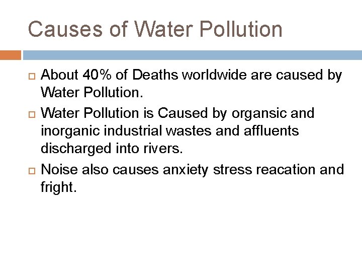 Causes of Water Pollution About 40% of Deaths worldwide are caused by Water Pollution