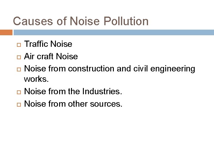 Causes of Noise Pollution Traffic Noise Air craft Noise from construction and civil engineering