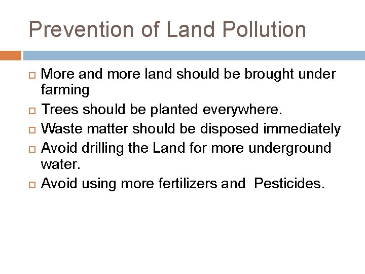 Prevention of Land Pollution More and more land should be brought under farming Trees