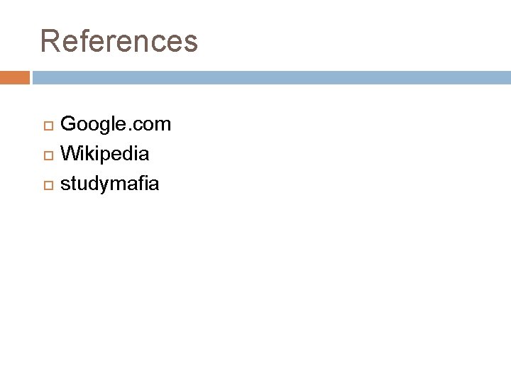 References Google. com Wikipedia studymafia 