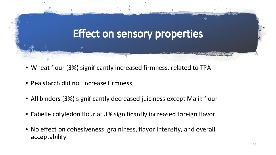 Effect on sensory properties • Wheat flour (3%) significantly increased firmness, related to TPA