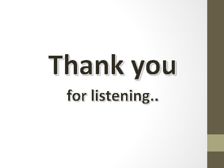 Thank you for listening. . 