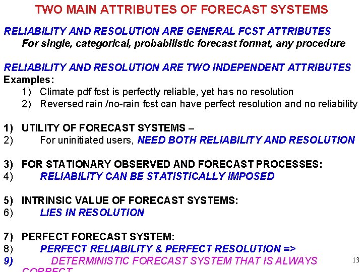 TWO MAIN ATTRIBUTES OF FORECAST SYSTEMS RELIABILITY AND RESOLUTION ARE GENERAL FCST ATTRIBUTES For