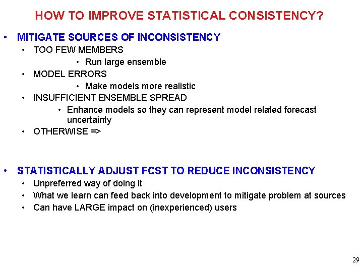 HOW TO IMPROVE STATISTICAL CONSISTENCY? • MITIGATE SOURCES OF INCONSISTENCY • TOO FEW MEMBERS