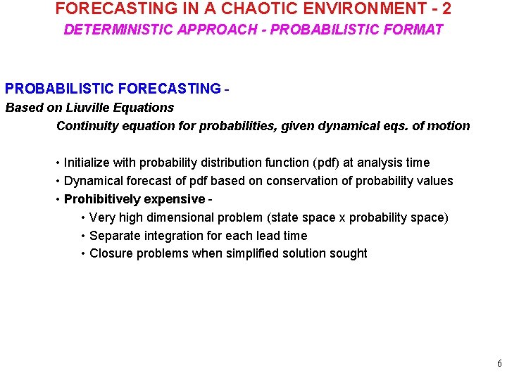 FORECASTING IN A CHAOTIC ENVIRONMENT - 2 DETERMINISTIC APPROACH - PROBABILISTIC FORMAT PROBABILISTIC FORECASTING