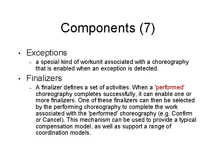 Components (7) • Exceptions – • a special kind of workunit associated with a