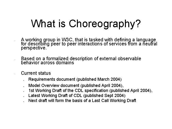 What is Choreography? • • • A working group in W 3 C, that
