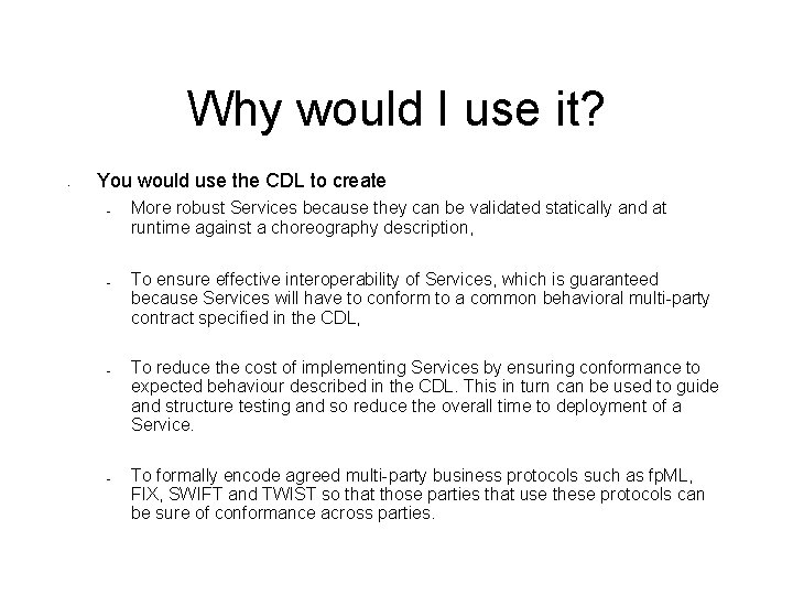 Why would I use it? • You would use the CDL to create –