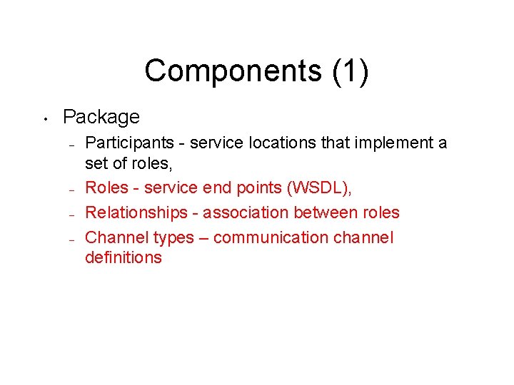 Components (1) • Package – – Participants - service locations that implement a set