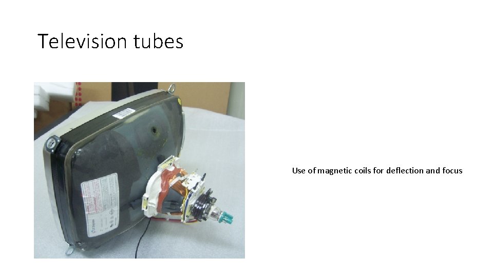 Television tubes Use of magnetic coils for deflection and focus 