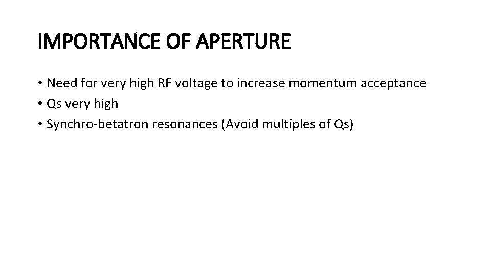 IMPORTANCE OF APERTURE • Need for very high RF voltage to increase momentum acceptance