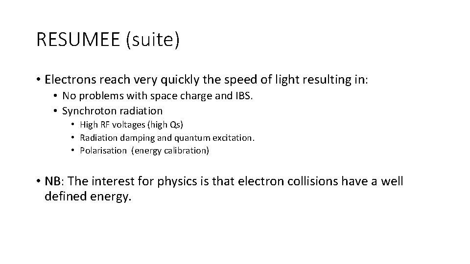 RESUMEE (suite) • Electrons reach very quickly the speed of light resulting in: •